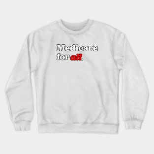 Medicare for all Crewneck Sweatshirt